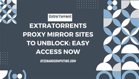 How to Access ExtraTorrents in 2024: Proxy Sites and Mirrors.